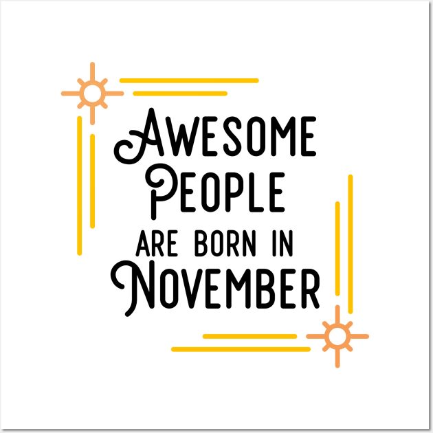 Awesome People Are Born In November (Black Text, Framed) Wall Art by inotyler